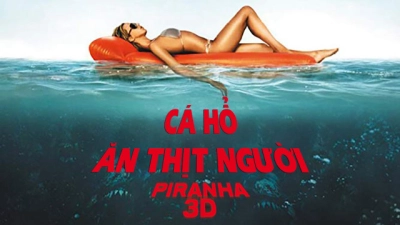 Cá Hổ Ăn Thịt Người (Piranha 3D)