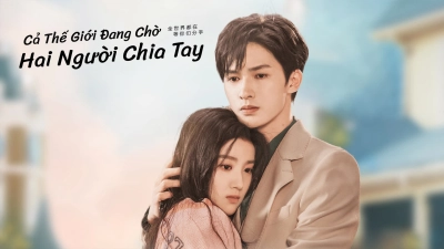 Cả Thế Giới Đang Chờ Hai Người Chia Tay (To Ship Someone)