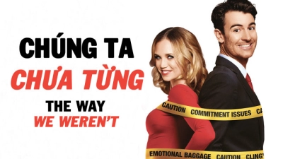 Chúng Ta Chưa Từng (The Way We Weren't)