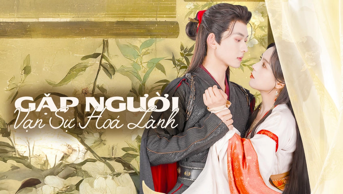 Gặp Người Vạn Sự Hoá Lành (Fortune In Meeting You)