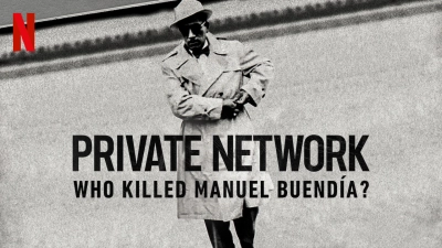 Mạng lưới riêng tư: Ai đã giết Manuel Buendía? (Private Network: Who Killed Manuel Buendía?)