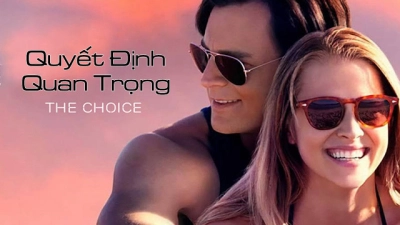 Quyết Định Quan Trọng (The Choice)