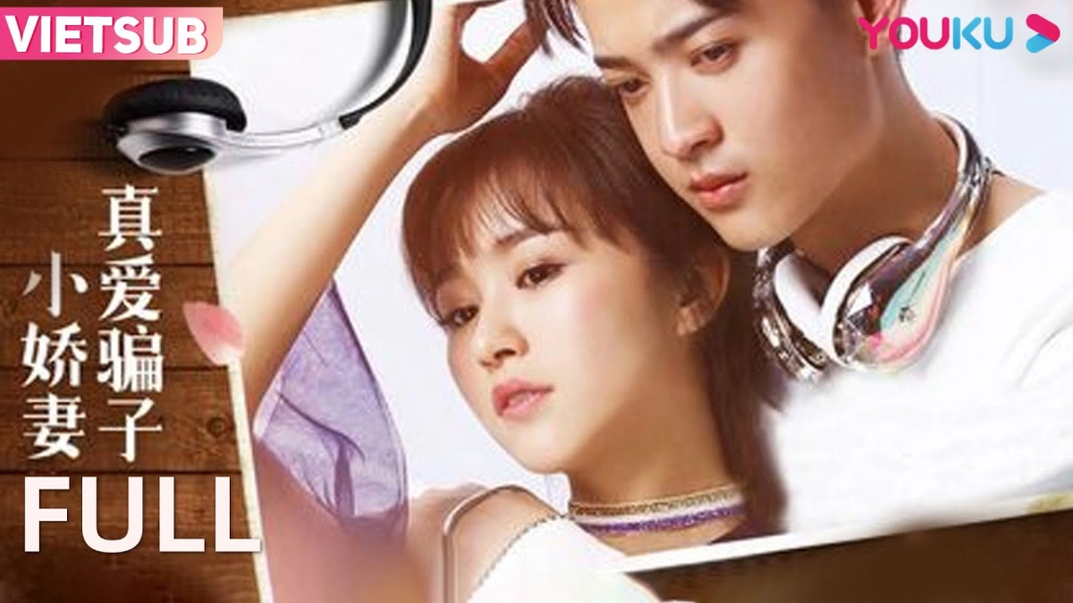 Tình Yêu Đích Thực Với Cô Vợ Lừa Đảo | Phim Thanh Xuân/Tình Yêu (True love liar little wife)