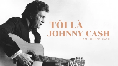 Tôi Là Johnny Cash (I Am Johnny Cash)